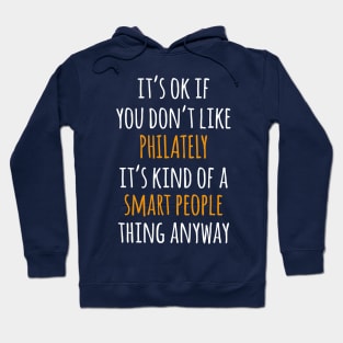 Philately Funny Gift Idea | It's Ok If You Don't Like Philately Hoodie